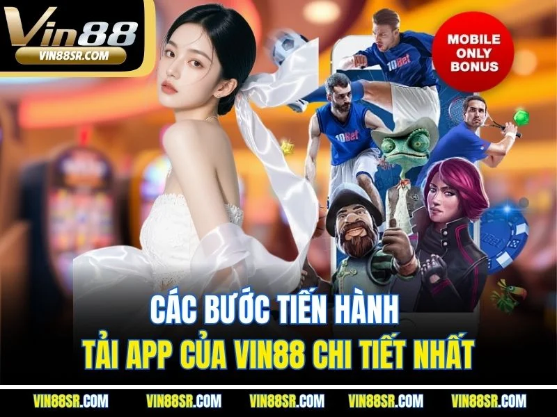 Các bước tiến hành tải app của VIN88 chi tiết nhất