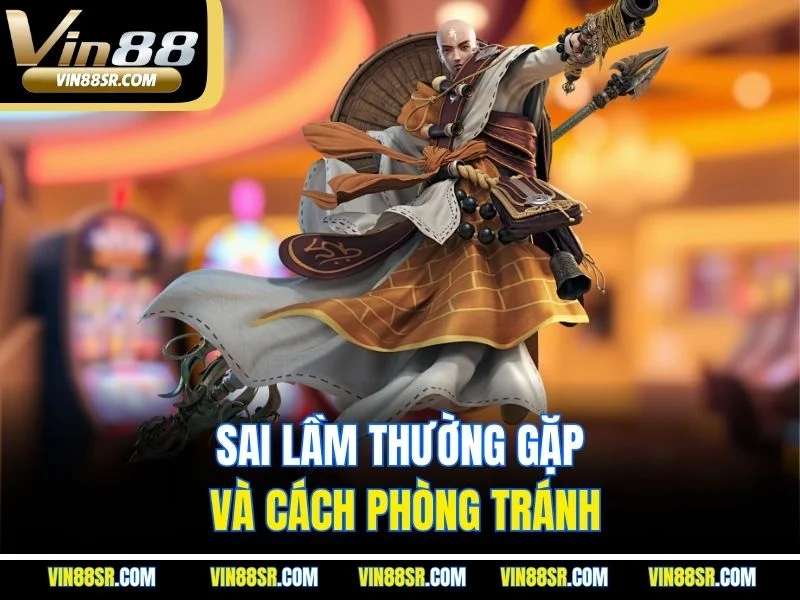 Sai lầm thường gặp và cách phòng tránh