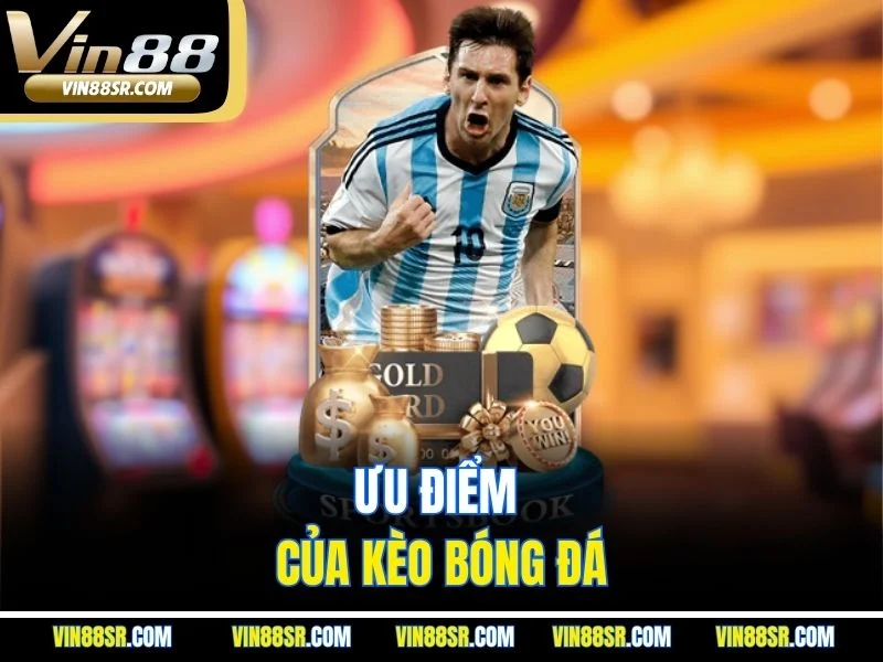 Ưu điểm của kèo bóng đá